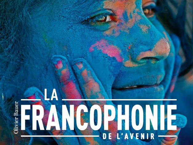 Un beau-livre pour découvrir la Francophonie d’aujourd’hui ... Image 1
